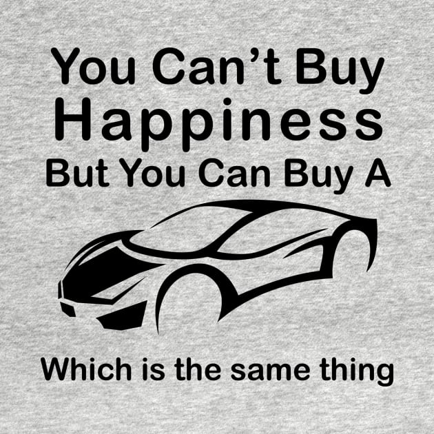 You Can't Buy Happiness, But You Can Buy A Lambo Which is the Same Thing Design T-Shirt Tee Artwork, clever Supercar Lovers Expensive Luxury Bugatti BMW by Banana